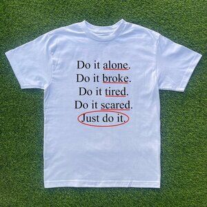Do It Alone, Do It Broke, Do It Tired Tshirt
